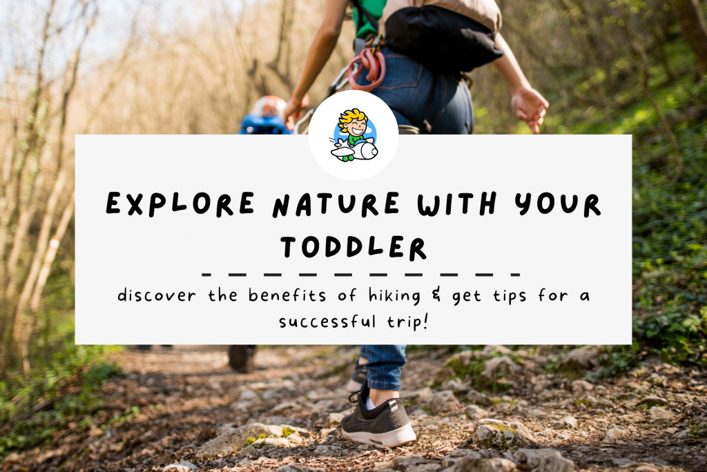 Explore Nature with Your Toddler: Discover the Benefits of Hiking and Get Tips for a Successful Trip!