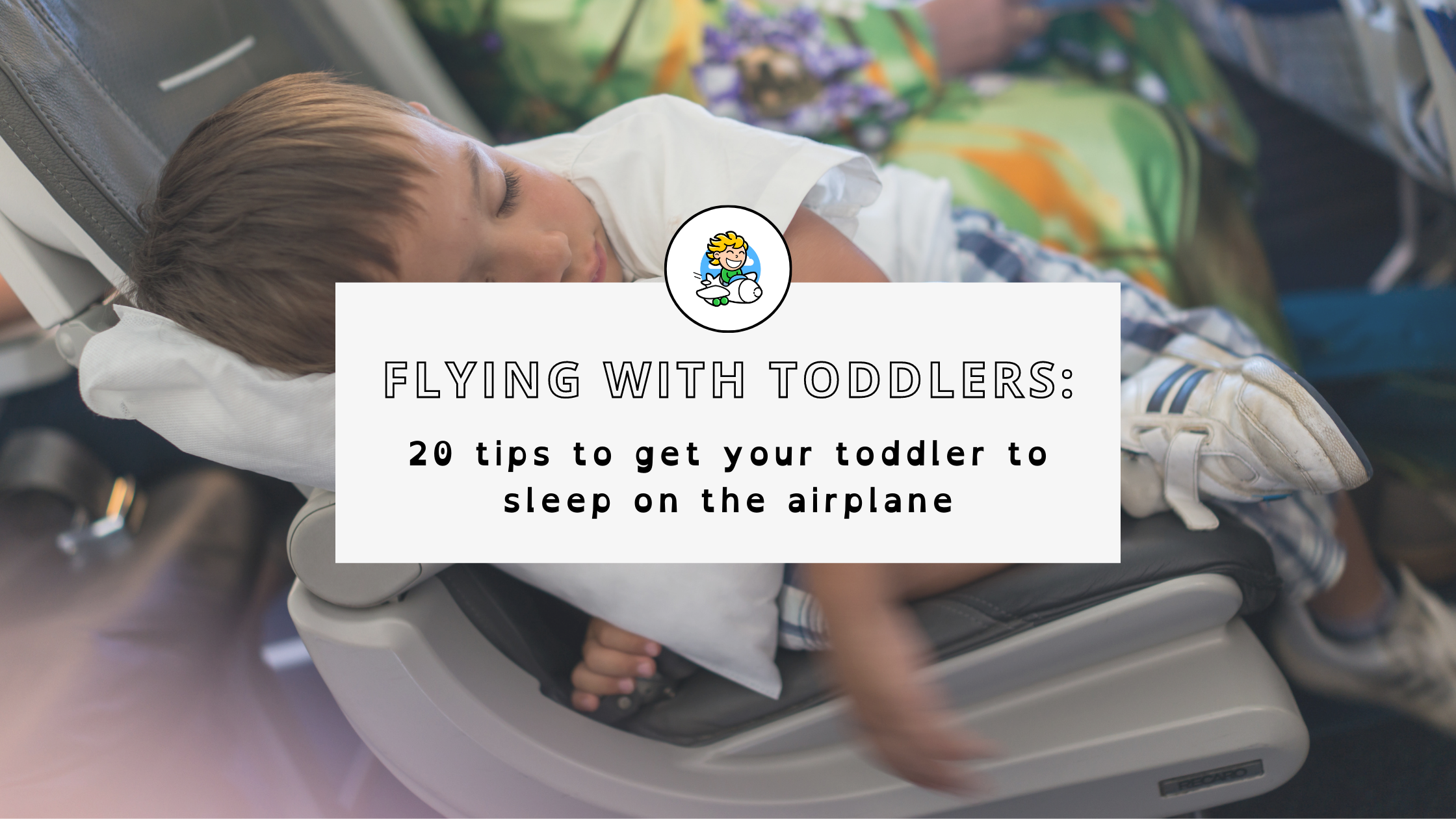 20 Tips to Get Your Toddler to Sleep on the Airplane