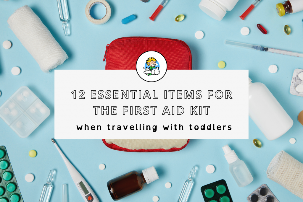 12 Essential Items for the First Aid Kit When Travelling with Toddlers