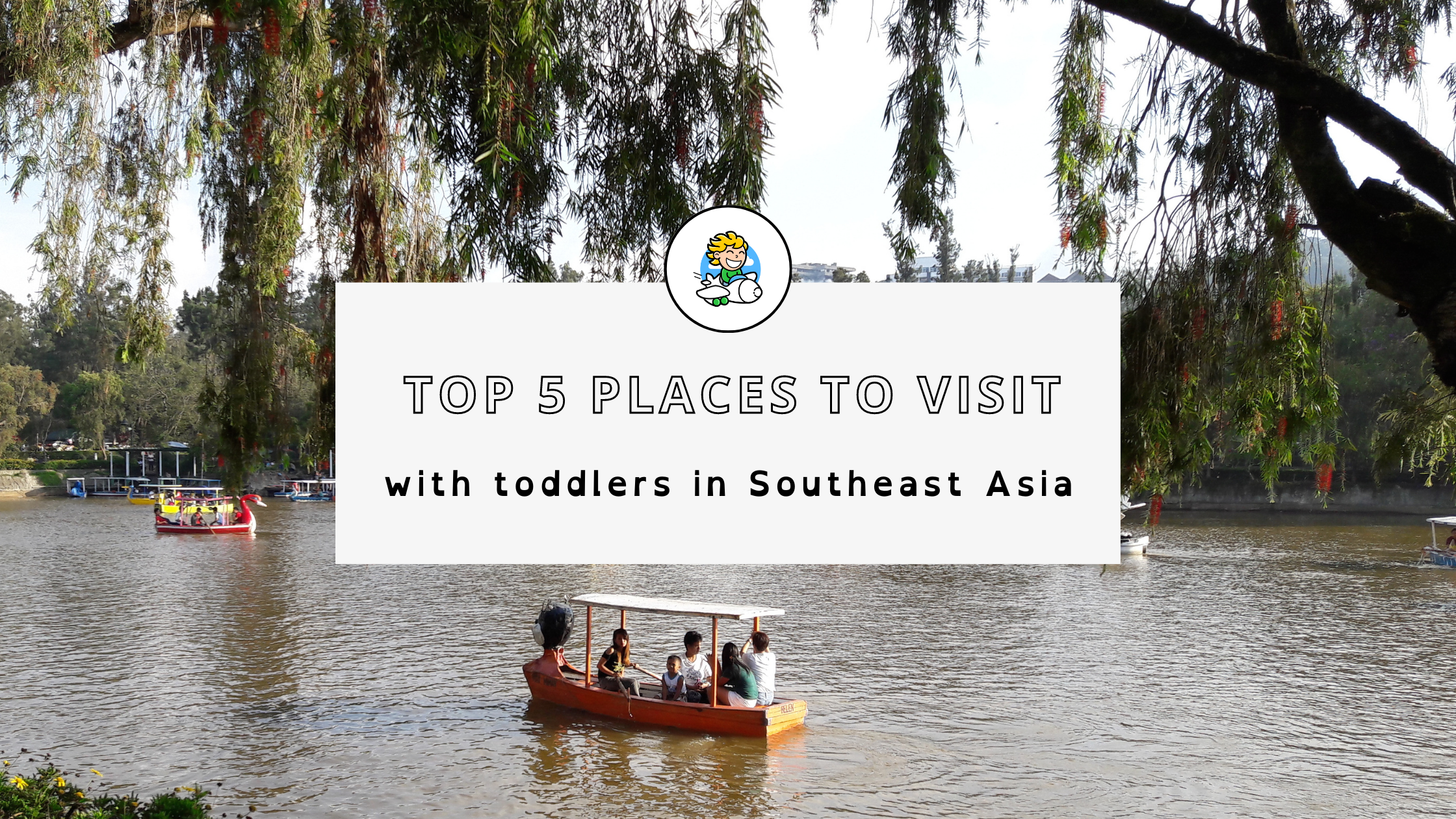 Top 5 Places to Visit with Toddlers in Southeast Asia