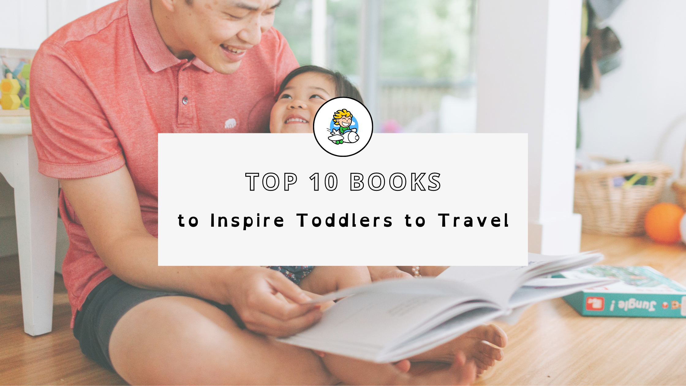 Top 10 Books to Inspire Your Toddlers to Travel
